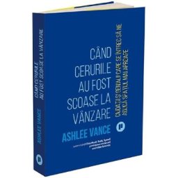 Cand cerurile au fost scoase la vanzare - Ashlee Vance