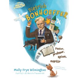 Dietrich Bonhoeffer pastor, profesor, spion, martir (Seria: Iata-ma, trimite-ma!)