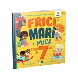 Frici mari si mici cand ai 7 ani