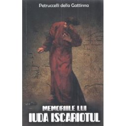 Memoriile lui Iuda Iscariotul - Petruccelli della Gattinna