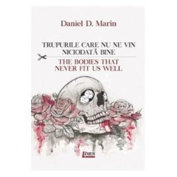 Trupurile care nu ne vin niciodata bine. The bodies that never fit us well - Daniel D. Marin