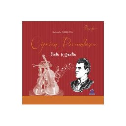 Ciprian Porumbescu. Viata si creatia Ed. Cartonata - Gabriela Girmacea