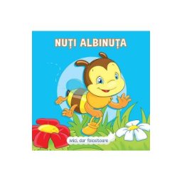 Mici, dar folositoare. Nuti Albinuta - Veronica Podesta