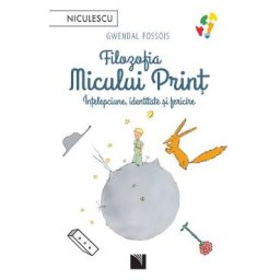 Filozofia Micului Print. Intelepciune, identitate si fericire - Gwendal Fossois