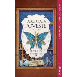 Fabuloasa poveste a lui Joshua Perle - Timothee de Fombelle
