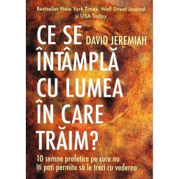Ce se intampla cu lumea in care traim? 10 semne profetice pe care nu iti poti permite sa le treci cu vederea