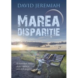 Marea disparitie: O incursiune biblica despre Rapire si cum sa fii pregatit