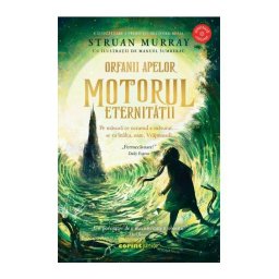 Orfanii apelor. Motorul Eternitatii