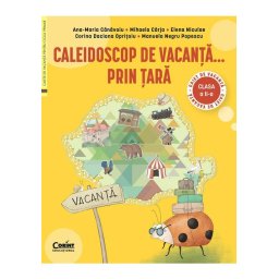 Caleidoscop de vacanta... prin tara. Caiet de vacanta pentru clasa a II-a