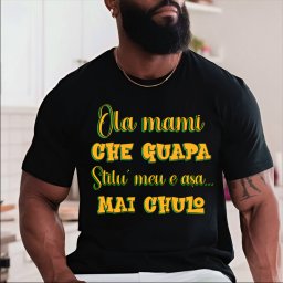 Tricou Ola mami , che Guapa, Stilu meu e asa mai Chulo