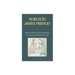 Tu de ce iti judeci fratele?