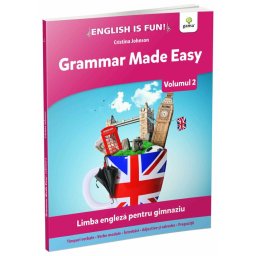 Grammar Made Easy. Limba engleza pentru gimnaziu.Volumul 2