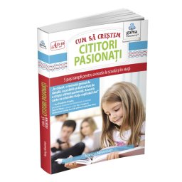 Cum sa crestem cititori pasionati. 5 pasi simpli pentru a excela la scoala si in viata