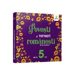 Povești și versuri românești și nu numai pentru 5 ani