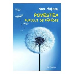 Povestea pufului de papadie - Ana Hutanu