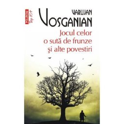 Jocul celor o suta de frunze si alte povestiri - Varujan Vosganian