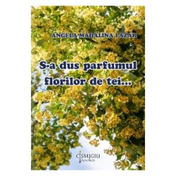 S-a dus parfumul florilor de tei - Angela Madalina Lazar