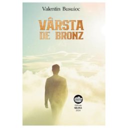 Varsta de bronz - Valentin Busuioc