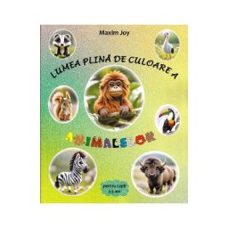 Lumea plina de culoare a animalelor - Maxim Joy