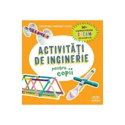 Activitati de inginerie pentru copii - Christina Herkert Schul