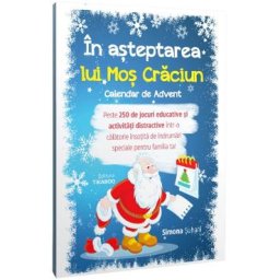 In asteptarea lui Mos Craciun. Calendar de Advent - Simona Suhani