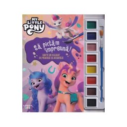 My Little Pony. Sa pictam impreuna. Carte de colorat cu pensula si acuarele