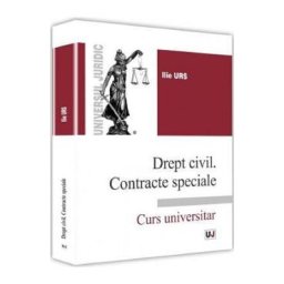 Drept civil. Contracte speciale. Curs universitar - Ilie Urs