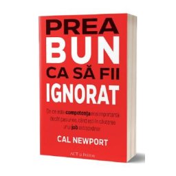 Prea bun ca sa fii ignorat - Cal Newport