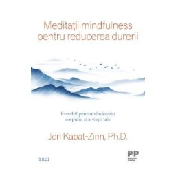 Meditatii mindfulness pentru reducerea durerii - Jon Kabat-Zinn