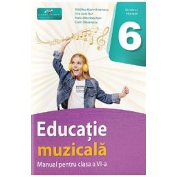 Educatie muzicala - Clasa 6 - Manual - Madalina Maxim Enachescu, Irina Luiza Stan, Maria-Minodora Visan, Costin Diaconescu