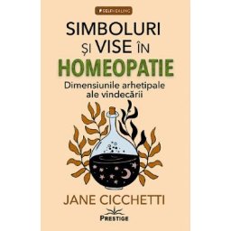 Simboluri si vise in homeopatie - Jane Cicchetti