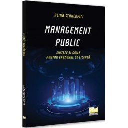 Management public. Sinteze si grile pentru examenul de licenta - Alina Stancovici