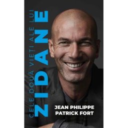 Cele doua vieti ale lui Zidane - Jean Philippe, Patrick Fort