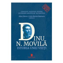 Dinu N. Movila. Istoria unei vieti - Alina Ilinca, Liviu Marius Bejenaru