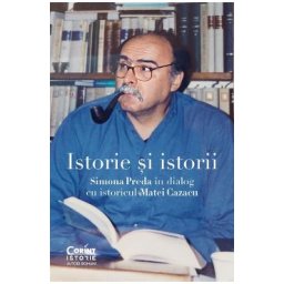 Istorie si istorii. Simona Preda in dialog cu istoricul Matei Cazacu - Matei Cazacu, Simona Preda