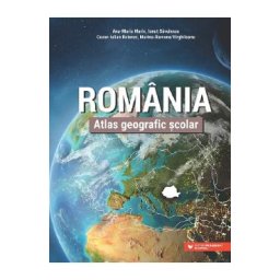 Romania. Atlas geografic scolar - Ana-Maria Marin, Ionut Savulescu, Cezar-Iulian Buterez, Marina-Ramona Virghileanu
