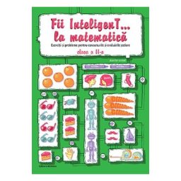 Fii inteligent... la matematica - Clasa 2 - Bogdan Petre Dobrin, Dumitru Viorel-George, Radu Valentin