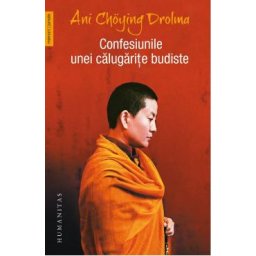 Confesiunile unei calugarite budiste - Ani Choying Drolma