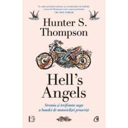 Hell's Angels. Strania si terifianta saga a bandei de motociclisti proscrisi - Hunter S. Thompson