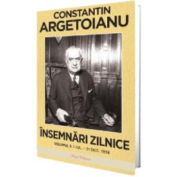 Insemnari zilnice Vol.5: 1 iulie - 31 decembrie 1938 - Constantin Argetoianu