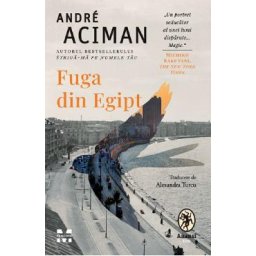 Fuga din Egipt - Andre Aciman