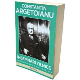 Insemnari zilnice Vol.8: 1 ianuarie - 21 iulie si 25 octombrie - 31 decembrie 1940 - Constantin Argetoianu