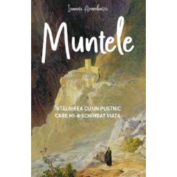 Muntele. Intalnirea cu un pustnic care mi-a schimbat viata - Ioannis Arambatzis