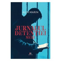 Jurnalul detentiei mele - Alin Marin