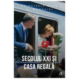 Secolul XXI si Casa Regala - Principele Radu al Romaniei