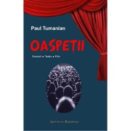 Oaspetii. Scenarii. Teatru. Film - Paul Tumanian
