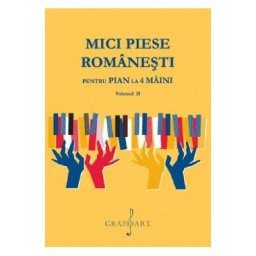 Mici piese romanesti pentru pian la 4 maini Vol.2 - Georgeta Stefanescu Barnea