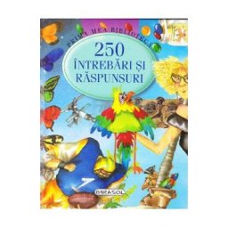 Prima mea biblioteca - 250 intrebari si raspunsuri