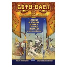 Geto-dacii. Legende si izvoare istorice in benzi desenate - Mihai Ionut Grajdeanu
