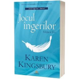 Jocul ingerilor Ed.2 - Karen Kingsbury